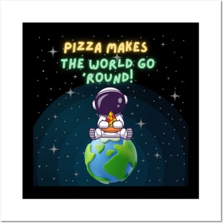 Pizza makes the world go 'round Posters and Art